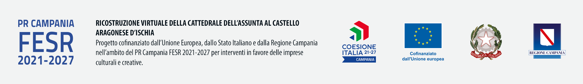 PR CAMPANIA | FESR 2021-2027 | RICOSTRUZIONE VIRTUALE DELLA CATTEDRALE DELL'ASSUNTA AL CASTELLO ARAGONESE D'ISCHIA | Progetto cofinanziato dall'Unione Europea, dallo Stato Italiano e dalla Regione Campania nell'ambito del PR Campania FESR 2021-2027 per interventi in favore delle imprese culturali e creative.